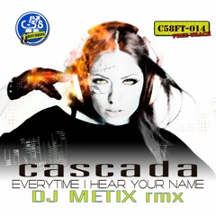 Cascada - Everytime I Hear Your Name (Dj Metix Rmx) C58FT014(Link in description)