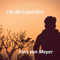 I'm All Cried Out