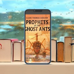 Prophets of the Ghost Ants, The Antasy Series, 1#. Unrestricted Access [PDF]