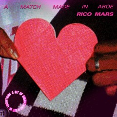 A Bit Of Rico Mars - A Match Made In ABOE