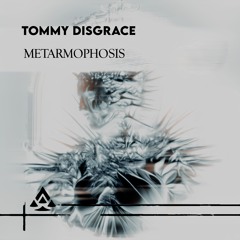 Tommy Disgrace - Metarmophosis