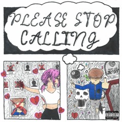 PLEASE STOP CALLING