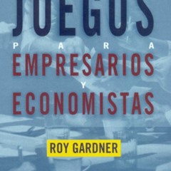 +DOWNLOAD*= Juegos para empresarios y economistas (Roy Gardner)