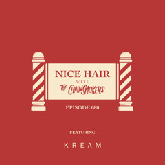 Nice Hair with The Chainsmokers 080 ft. KREAM