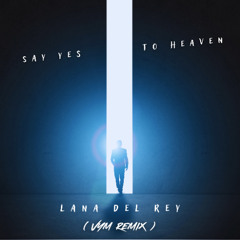 Lana Del Rey - Say Yes To Heaven ( Vym Remix )