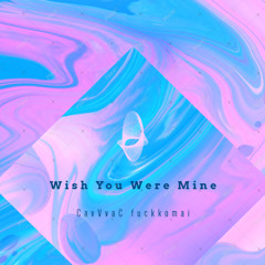 Wish You Were Mine - @CavVvaC ft. @fuckkomai (Official Audio)