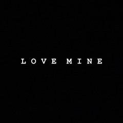 love mine (leak)