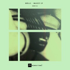 BRÄLLE - Majesty  EP [Newrhythmic Recs]