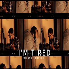 I'm Tired