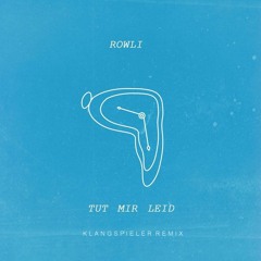 Rowli - Tut Mir Leid (Klangspieler Remix)