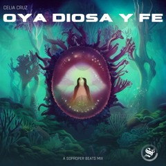 Celia Cruz-Oya Dosa Y Fe (SoProper Beats Mix)