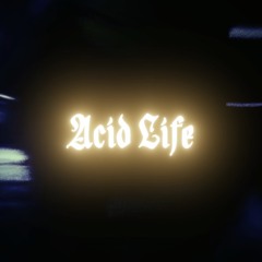 Acid Life