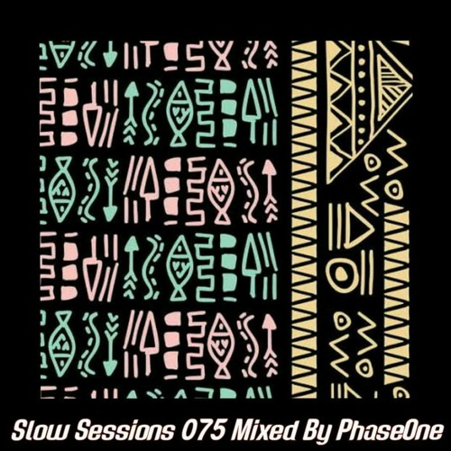 Slow Session 075 Mixed By PhaseOne (ZA)