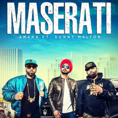 Maserati | Amana |Byg byrd |Sunny Malton |Punjabi song |