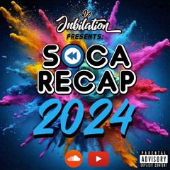 DJ Jubilation Presents: Soca Recap 2024 [Explicit Content]