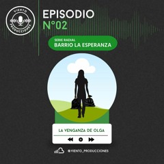 2023.10.05 Episodio 2. La Venganza de Olga - Rojas Pacheco Ana Sofia