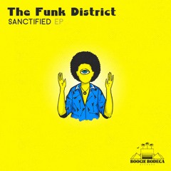The Funk District - Sanctified [BOOB003]