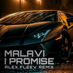 Malavi - I Promise (Alex Fleev Rmx)