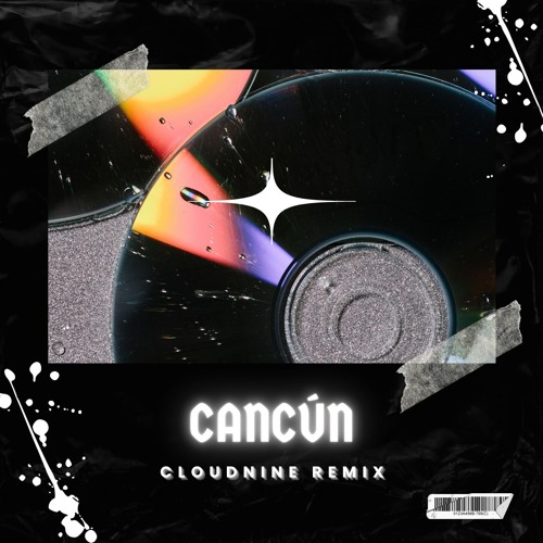 Cancún [CLOUDNINE Remix]