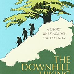 Read PDF ☑️ The Downhill Hiking Club: A short walk across the Lebanon by  Dom Joly EP