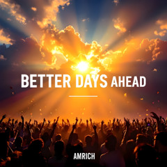 Better Days Ahead