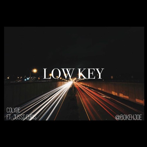 LOW KEY FT. JUSST.CHRIS