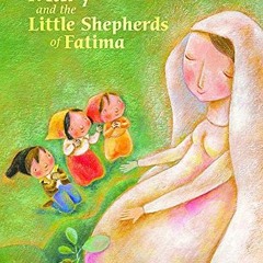 VIEW [KINDLE PDF EBOOK EPUB] Mary and the Little Shepherds of Fatima by  Marlyn Monge