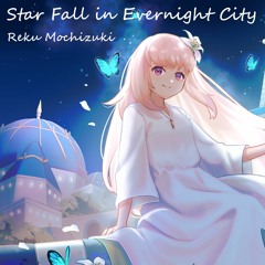 Star Fall in Evernight City【Orzmic】