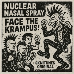 Nuclear Nasal Spray - Face the Krampus! (SkniTunes Original)