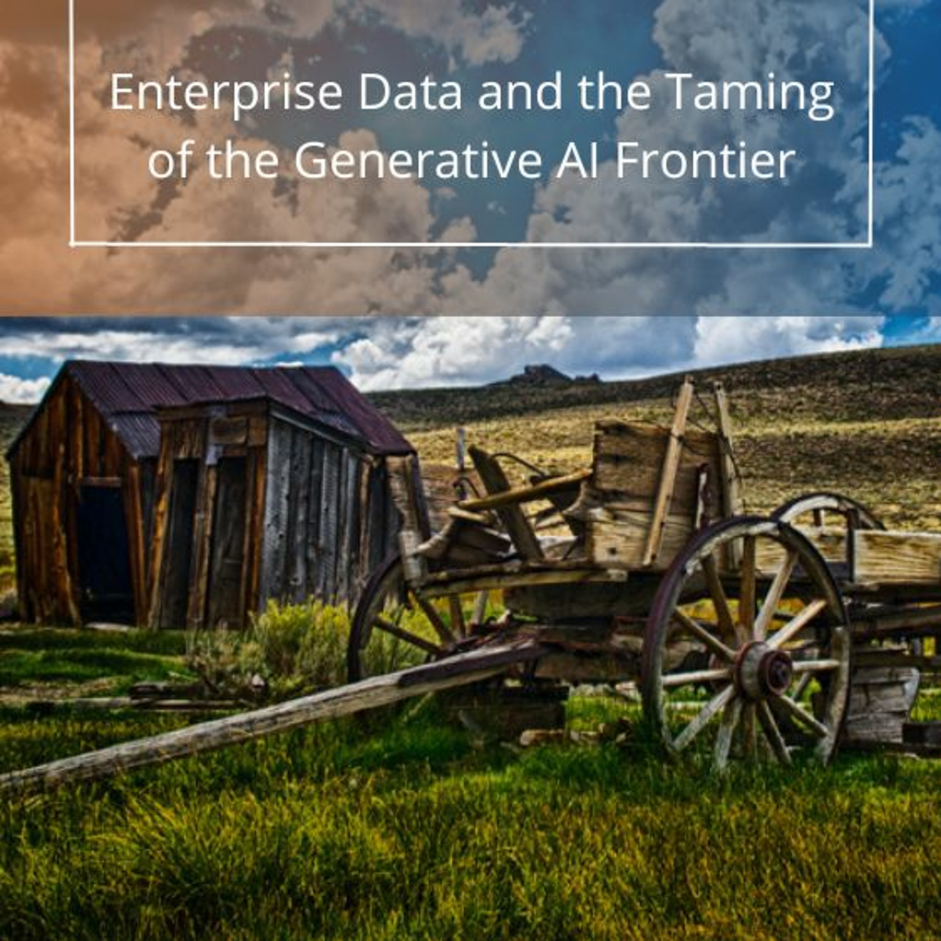 cover of episode Enterprise Data And The Taming Of The Generative AI Frontier - Audio Blog