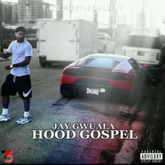 Jay Gwuala x (Hood Gospel)
