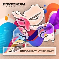 HANGOVER BOSS - Stupid Power **OUT NOW!**