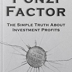 GET PDF EBOOK EPUB KINDLE The Ponzi Factor: The Simple Truth About Investment Profits by  Tan Liu �