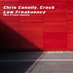 Chris Conolly, Crock - Low Freakuency (Ben Projekt Remix)