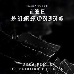 The Summoning - Sleep Token (DECA Remix feat. Pathfinder Records)