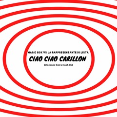 Magic Box Vs La Rappresentante di Lista - Ciao Ciao Carillon (Vincenzo Caira Mash Up)