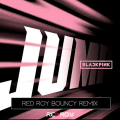 BLACKPINK - JUMP (RED ROY Remix) Bouncy Techno FREEDOWNLOAD