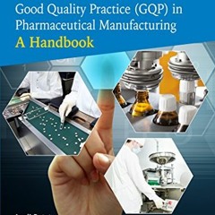 Access EBOOK EPUB KINDLE PDF Good Quality Practice (GQP) in Pharmaceutical Manufactur