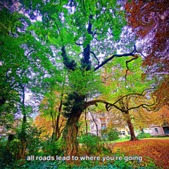 all roads lead to where you’re going