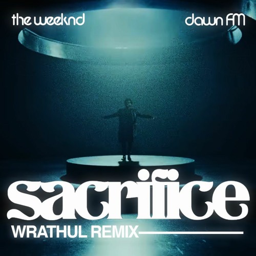 Stream The Weeknd - Sacrifice (WAND7R Remix) by WAND7R