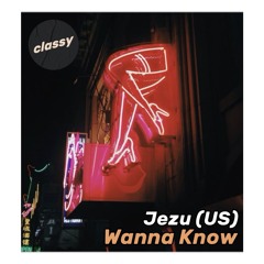 Jezu (US) - Wanna Know