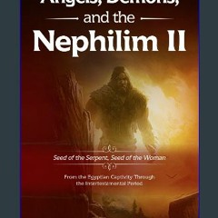 Read ebook [PDF] 📚 Angels, Demons, and the Nephilim II: Seed of the Serpent, Seed of the Woman: Bo