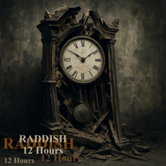 Raddish - 12 Hours