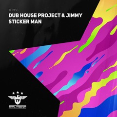 Dub House Project feat. Jimmy - Sticker Man