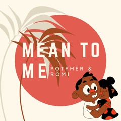 Mean to Me (Prod. Mixed & Mastered by Potpher)