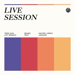 Brass -  Tiers Son (LIVE SESSION) ft. Malter, Verso, Jadanaë