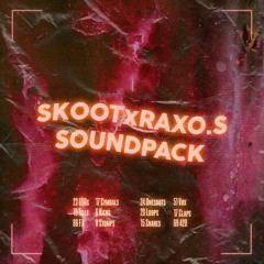 Skoot x Raxo.s Soundpack - ft. (OHGODDC, knick. , cm. , Keeth, ashvin & milye)