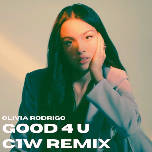 Olivia Rodrigo - Good 4 U (C1W Remix)
