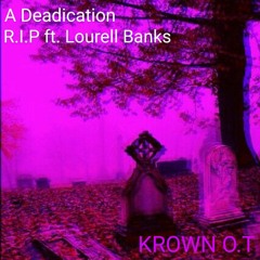 A Deadication x R.I.P. ft. Lourell Banks