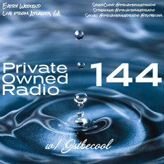 PRIVATE OWNED RADIO #144 w/ JSTBECOOL